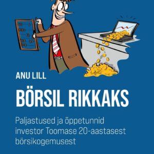 Börsil rikkaks. Anu Lill